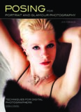Posing for Portrait and Glamour Photography: Techniques for Digital Photographers