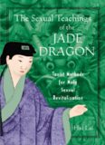 The sexual teachings of the jade dragon : Taoist methods for male sexual revitalization