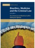 Bioethics, Medicine and the Criminal Law Volume 1, The Criminal Law and Bioethical Conflict