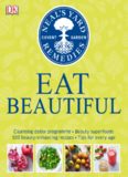 Eat Beautiful: Cleansing Detox Programme, Beauty Superfoods, 100 Beauty-Enhancing Recipes, Tips for Every Age