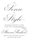 The sense of style : the thinking person's guide to writing in the 21st century
