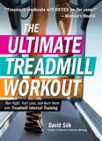 The ultimate treadmill workout : run right, hurt less, and burn more with treadmill interval