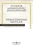 Yeraltından Notlar - Fyodor Mihailoviç Dostoyevski