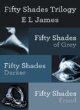 Fifty Shades Trilogy (Fifty Shades of Grey; Darker; Freed)