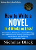 How to Write a Novel in 30 days or less: Ideas and techniques you can use right now even if you only have one hour or less each day to write your book