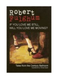 if you love me still, will you love me moving? - Robert Fulghum