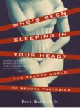 Who's Been Sleeping in Your Head: The Secret World of Sexual Fantasies