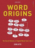 Word Origins The Hidden Histories of English Words from A to Z 2nd Ed