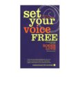 Set Your Voice Free: How To Get The Singing Or Speaking Voice You Want