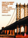 Finite Element Analysis and Design of Steel and Steel-Concrete Composite Bridges