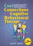 Cool Connections with Cognitive Behavioural Therapy: Encouraging Self-esteem, Resilience and Well-being in Children and Young People Using CBT Approaches