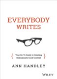 Everybody Writes: Your Go-To Guide to Creating Ridiculously Good Content