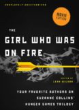 The Girl Who Was on Fire. Your Favorite Authors on Suzanne Collins' Hunger Games Series