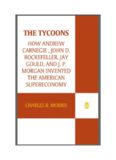 The Tycoons: How Andrew Carnegie, John D. Rockefeller, Jay Gould, and J. P. Morgan Invented the American Supereconomy
