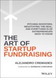 The Art of Startup Fundraising: Pitching Investors, Negotiating the Deal, and Everything Else Entrepreneurs Need to Know