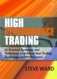 High Performance Trading: 35 Practical Strategies and Techniques To Enhance Your Trading Psychology