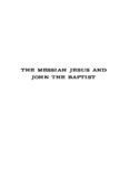 The Messiah Jesus and John the Baptist: According to Flavius Josephus' recently rediscovered 'Capture of Jerusalem' and the other Jewish and Christian sources