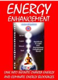 Energy Enhancement - Link Into Infinite Chakra Energy And Eliminate Energy Blockages: Energy