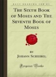 The Sixth Book of Moses and the Seventh Book of Moses