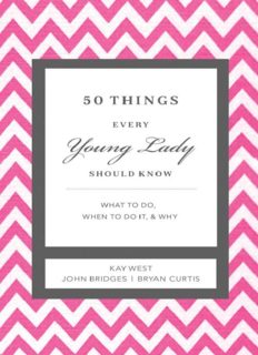50 Things Every Young Lady Should Know. What to Do, What to Say, & How to Behave