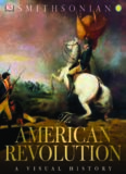 The American Revolution: A Visual History