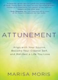Attunement Align with Your Source, Become Your Creator Self, and Manifest a Life You Love