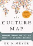 The Culture Map: Breaking Through the Invisible Boundaries of Global Business