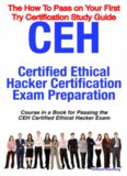 CEH Certified Ethical Hacker Certification Exam Preparation Course in a Book for Passing the CEH