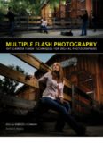 Multiple Flash Photography  Off-Camera Flash Techniques for Digital Photographers