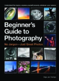 The Beginner’s Guide to Photography.  Capturing the Moment Every Time, Whatever Camera You Have