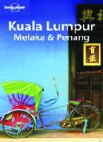Lonely Planet Kuala Lumpur Melaka & Penang (Lonely Planet Travel Guides) (Regional Guide)