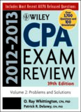 Wiley CPA Examination Review 2012-2013 Volume 2 : Problems and Solutions