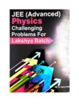 IIT JEE Advanced Part 1 Physics Challenging Problems Tests for Lakshya Batch IITJEE Questions