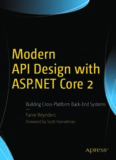  Modern API Design with ASP.NET Core 2: Building Cross-Platform Back-End Systems