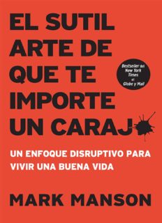 El sutil arte de que te importe un carajo - Un enfoque disruptivo para vivir una buena vida