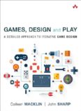 Games, Design and Play: A Detailed Approach to Iterative Game Design