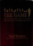 The Game: Penetrating the Secret Society of Pickup Artists