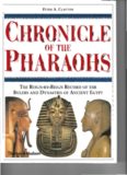Chronicle of the Pharaohs: The Reign-By-Reign Record of the Rulers and Dynasties of Ancient Egypt With 350 Illustrations 130 in Color 