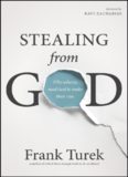 Stealing from God: Why Atheists Need God to Make Their Case