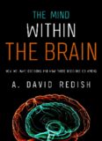 The mind within the brain : how we make decisions and how those decisions go wrong