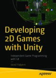 Developing 2D Games with Unity: Independent Game Programming with C#