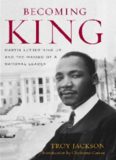 Becoming King: Martin Luther King Jr. and the Making of a National Leader (Civil Rights