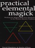 Practical elemental magick : working the magick of the four elements in the western mystery