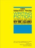 Gotham Writers' Workshop Writing Fiction: The Practical Guide from New York's Acclaimed Creative
