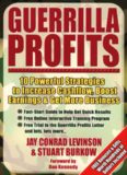 Guerrilla Profits: 10 Powerful Strategies to Increase Cashflow, Boost Earnings & Get More Business (Guerilla Marketing Press)