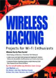 Wireless Hacking: Projects for Wi-Fi Enthusiasts: Cut the cord and discover the world of wireless