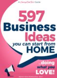 597 Business Ideas You can Start from Home - doing what you LOVE!