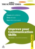 Improve Your Communication Skills: Present with Confidence; Write with Style; Learn Skills of Persuasion