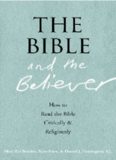 The Bible and the Believer: How to Read the Bible Critically and Religiously