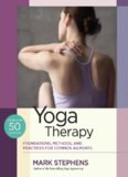 Yoga Therapy Foundations, Methods, and Practices for Common Ailments